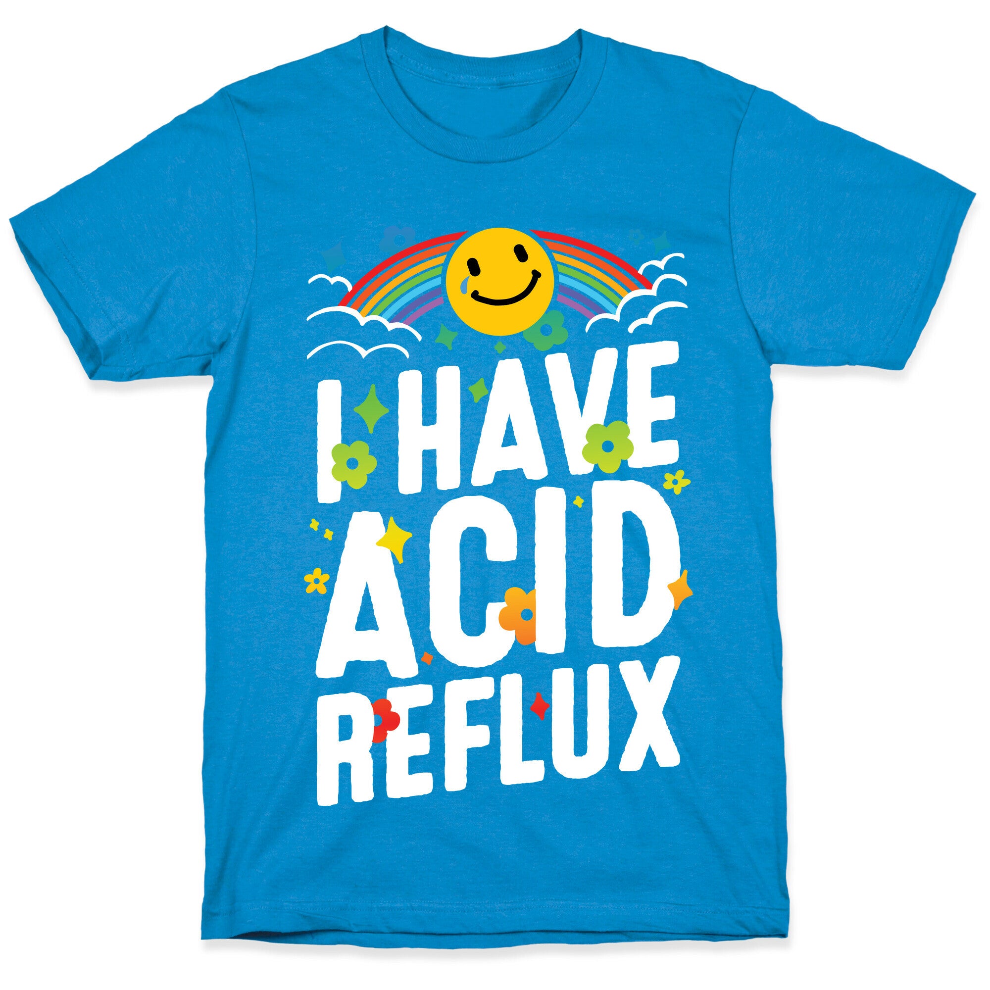 I Have Acid Reflux T-Shirt